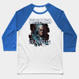 Rebellion to Tyrants Benjamin Franklin Baseball T-Shirt